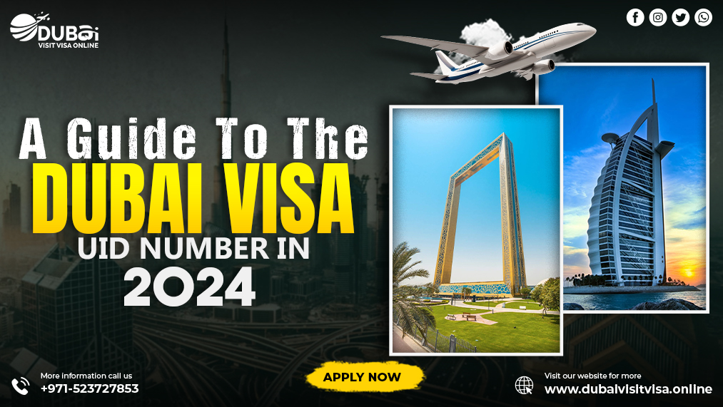  A Thorough Guide To The Dubai Visa UID Number In 2024