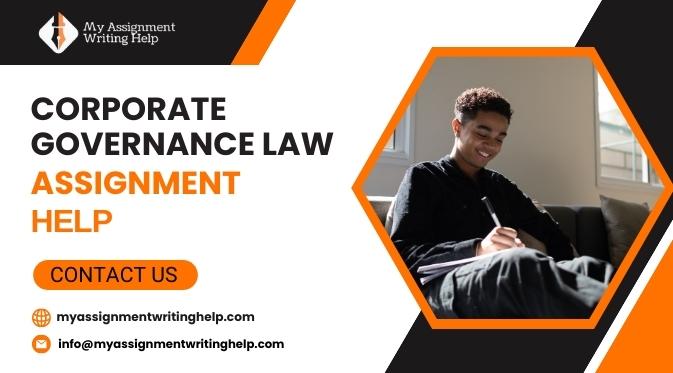  24/7 Corporate Governance Law Assignment Help Available Now