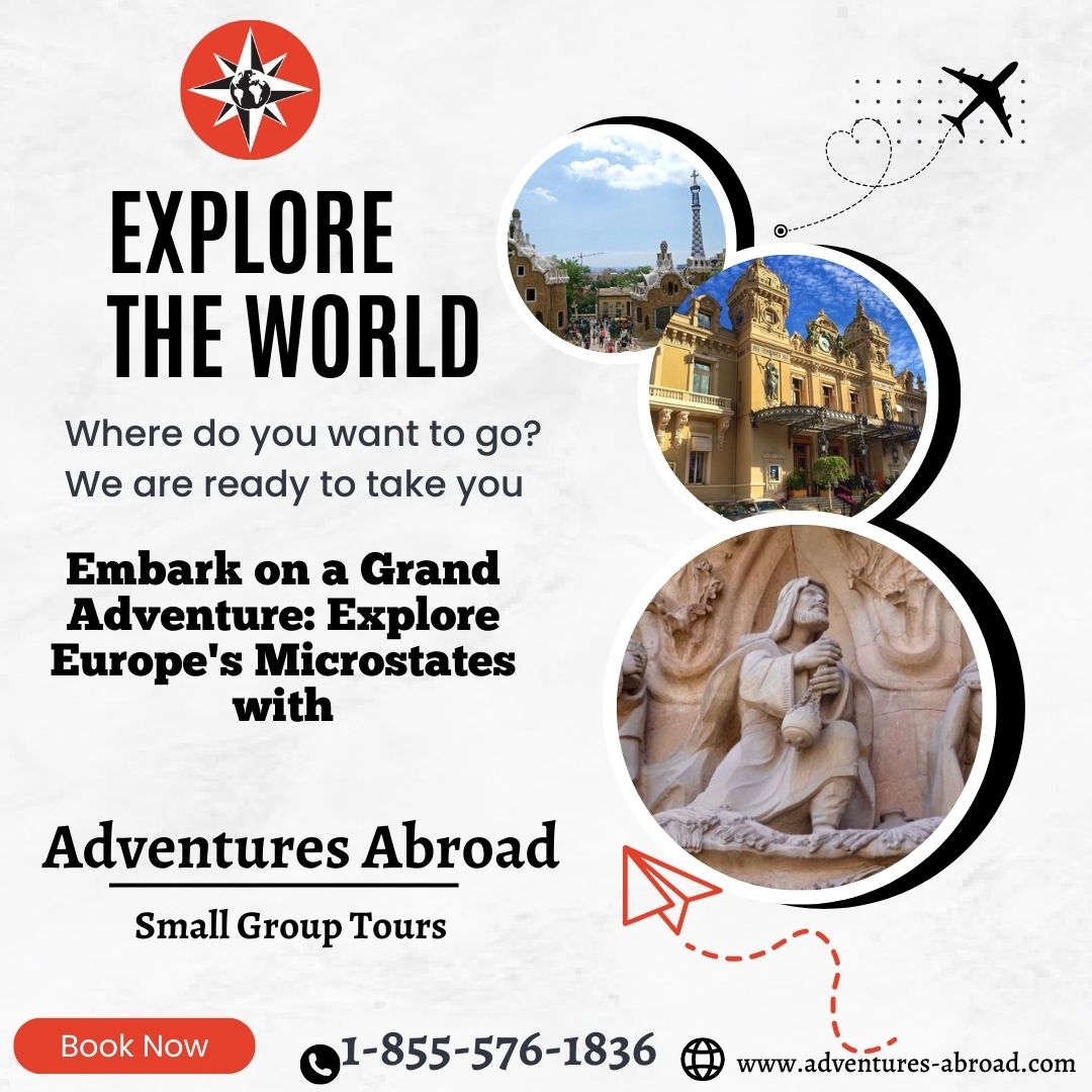  Embark on a Grand Journey: Exploring the Microstates of Europe with Adventures Abroad !