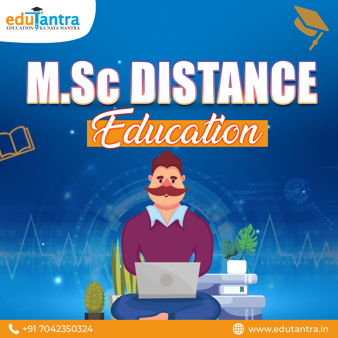  What are the advantages of M.Sc. Distance Education?