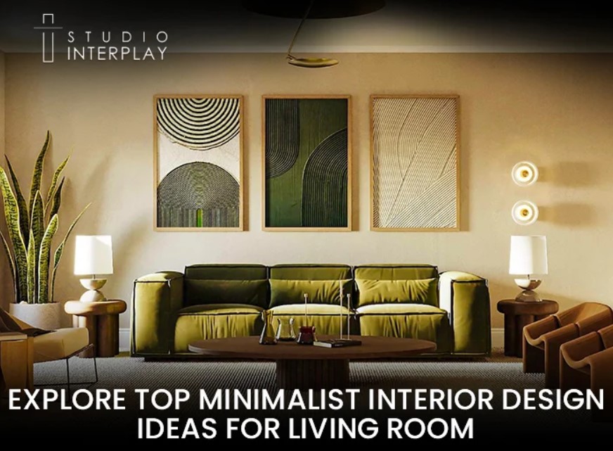  Explore Top Minimalist Interior Design Ideas for Living Room - Studio Interplay