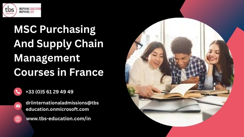  MSC Purchasing and Supply Chain Management Courses in France| Tbs Education