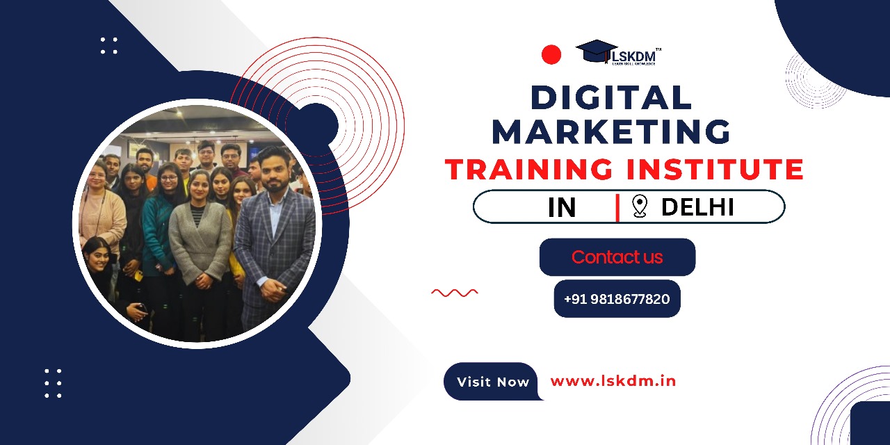  Digital Marketing Training Institute in Delhi | LSKDM