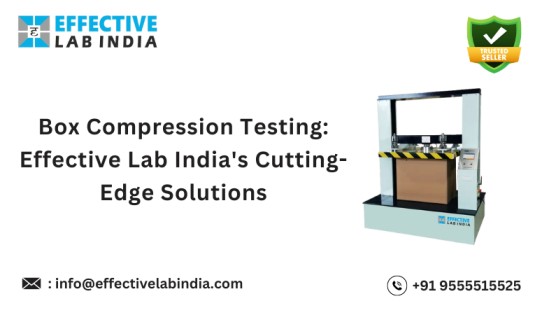  Box Compression Testing: Effective Lab India's Cutting-Edge Solutions