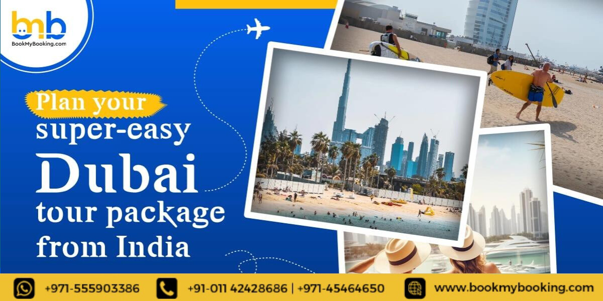  Plan Your Super-Easy Dubai Tour Package From India