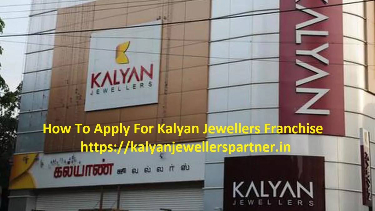  Kalyan Jewellers Franchise Apply Online | Kalyan Jewellers Partner