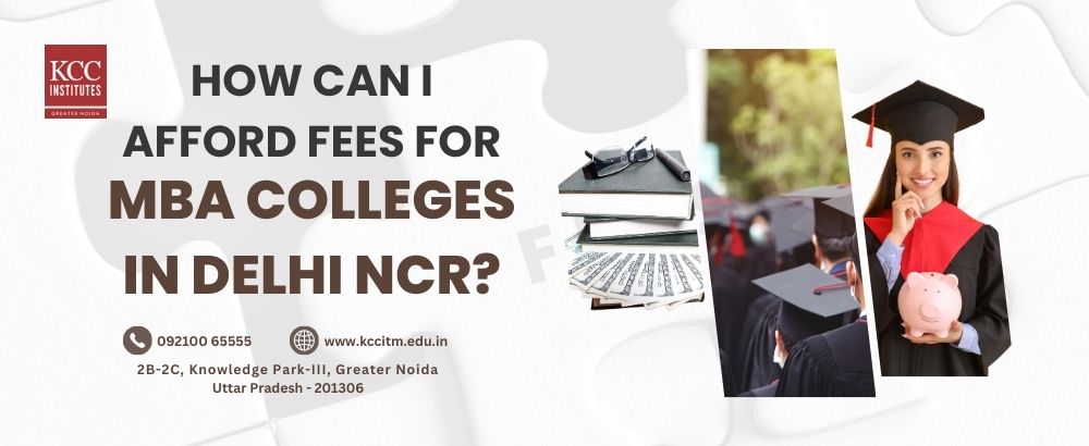  How can I afford Fees for MBA colleges in Delhi NCR?