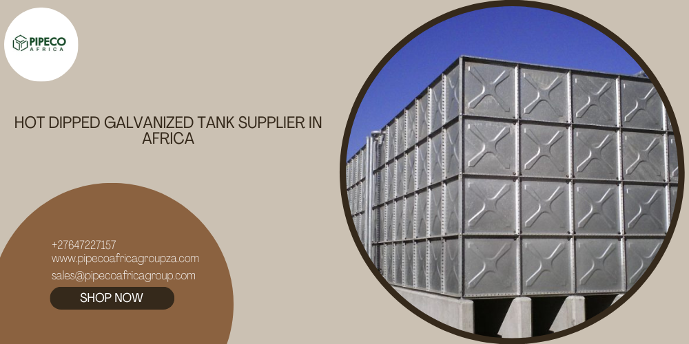  The Best Hot Dipped Galvanized Tank Supplier in Africa