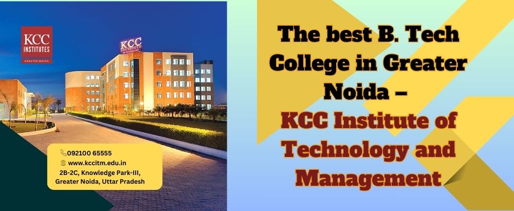  The best B. Tech College in Greater Noida – KCC ITM