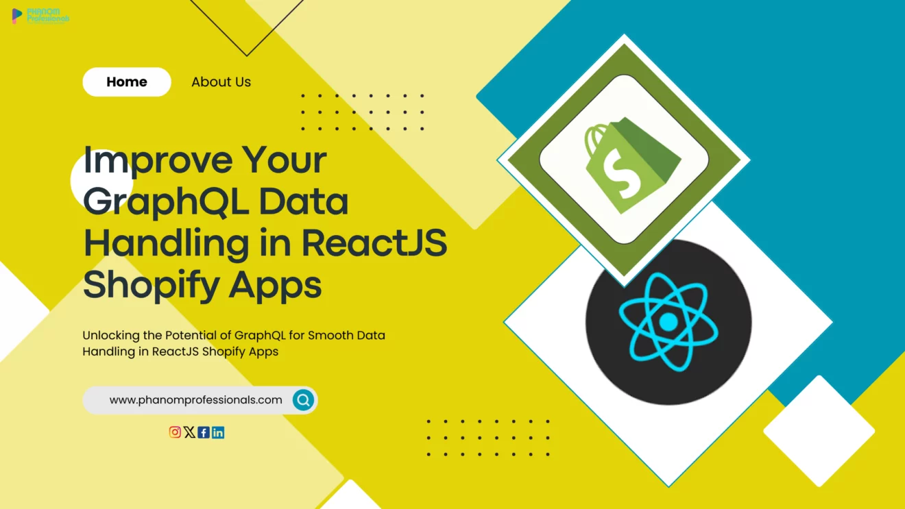  Unlocking the Potential of GraphQL for Smooth Data Handling in ReactJS Shopify Apps