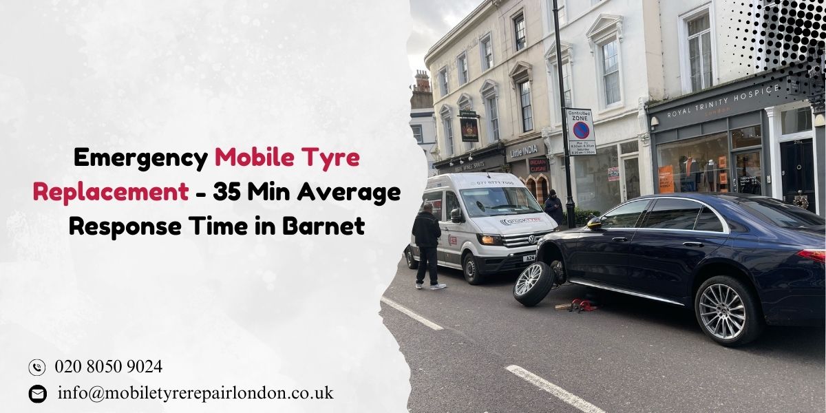  Emergency Mobile Tyre Replacement - 35 Min Average Response Time in Barnet