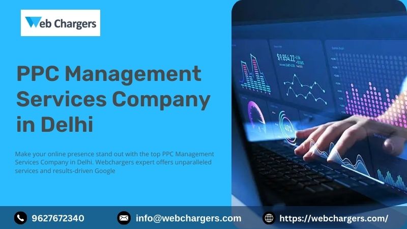  Webchargers: Your Expert PPC Management Services Company in Delhi