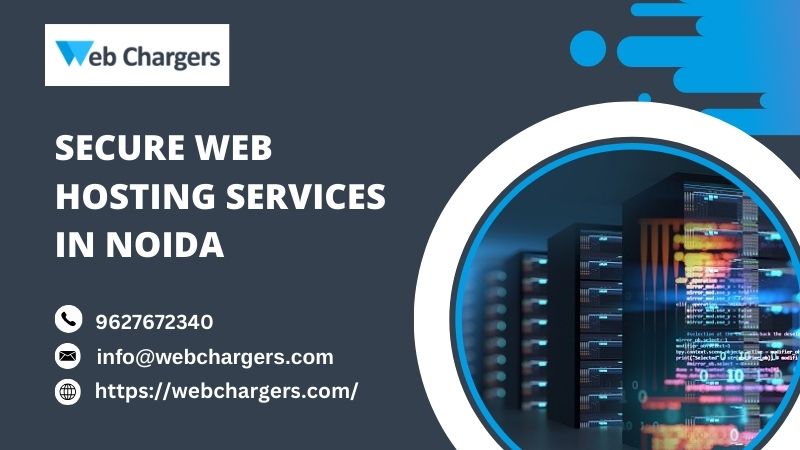  Affordable Secure Web Hosting Services in Noida with Webchargers