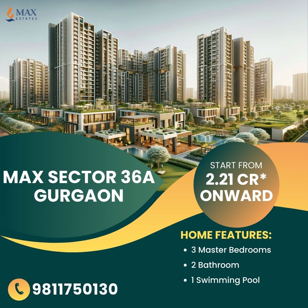  Embrace Modern Living at Max Sector 36A, Gurgaon: A Residential Oasis in the Heart of the City