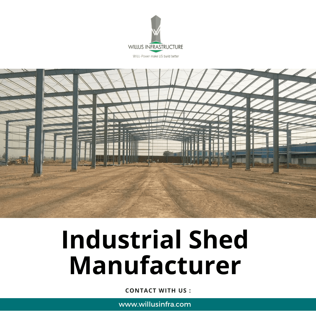  Crafting Spaces: The Art of Industrial Shed Manufacturer – Willus Infra