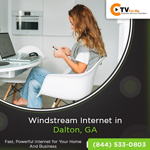  Now you can get Windstream Internet services in Dalton, GA