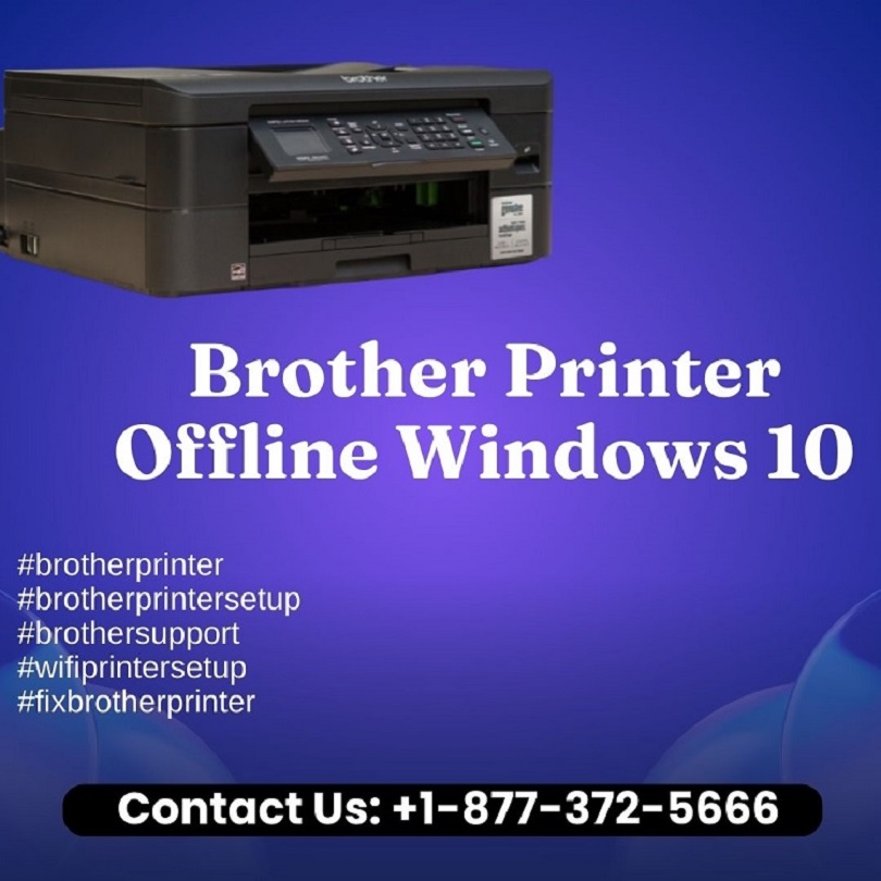  +1-877-372-5666 | Brother Printer Offline Windows 10 |Brother Printer Support