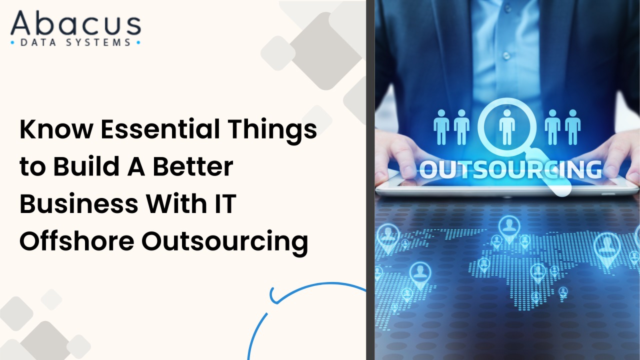  Vital Things for Building Better Business with Offshore Outsourcing