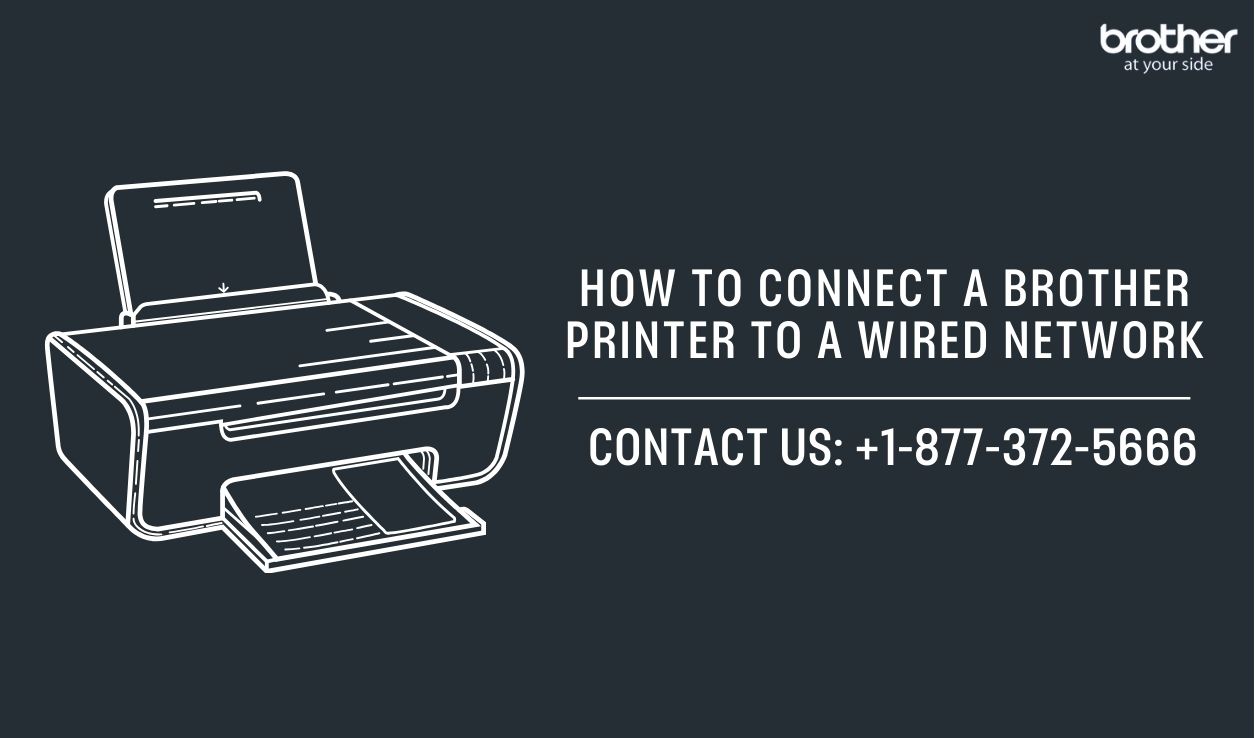  +1-877-372-5666 | How to Connect a Brother Printer to a Wired Network