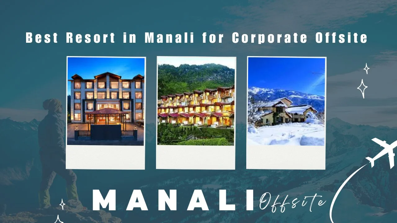  Best Resort in Manali for Corporate Offsite