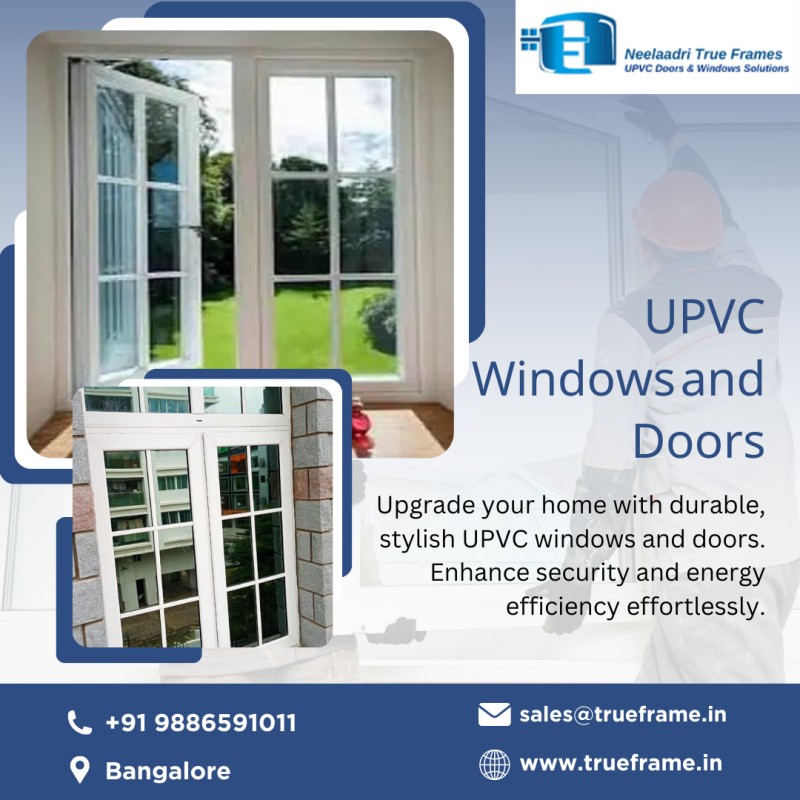  Best upvc doors and windows suppliers in Bangalore | Neelaadri True Frame