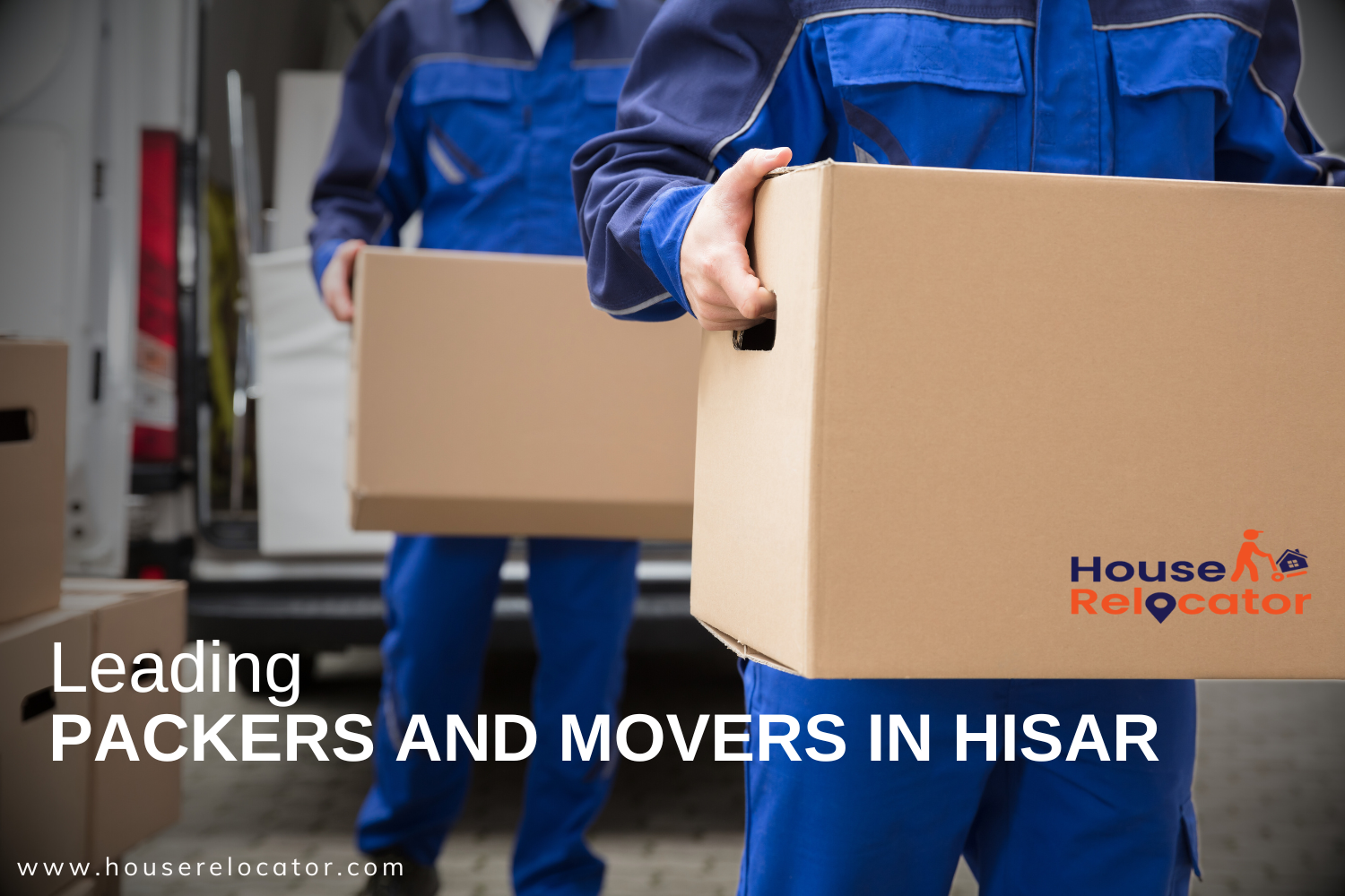  Connect with the best Packers and Movers in Hisar | House Relocator