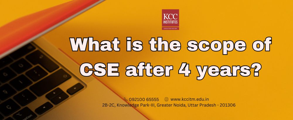  What is the scope of CSE after 4 years?