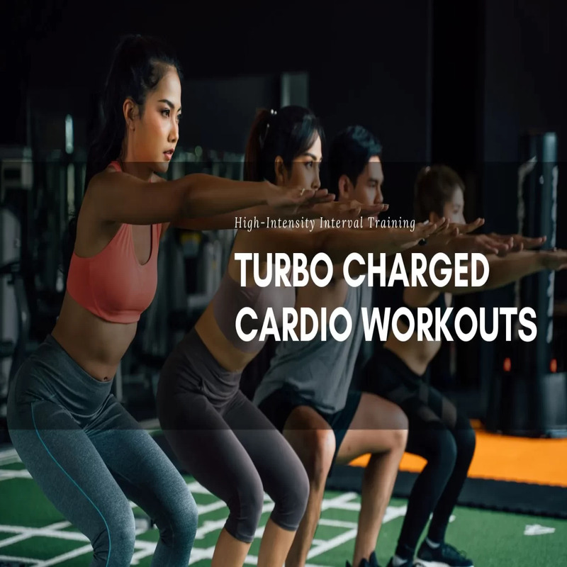  High-Intensity Interval Training Turbocharged Cardio Workouts