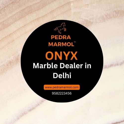  Onyx Marble Dealer in Delhi