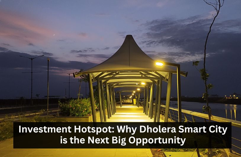  Investment Hotspot: Why Dholera Smart City is the Next Big Opportunity