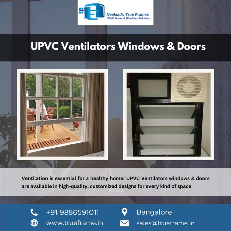  UPVC Ventilators windows Supplier in Bangalore | Neelaadri True Frame