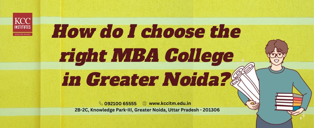  How do I choose the right MBA College in Greater Noida?