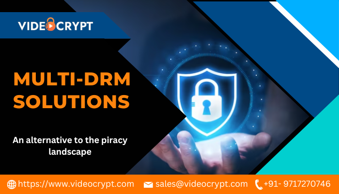  Ensure Secure Video Content with Multi DRM Protection | VideoCrypt