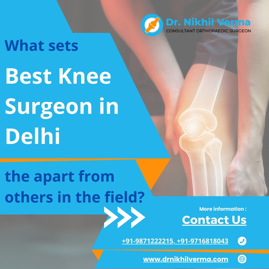  Dr Nikhil Verma | Knee Replacement Surgeon in Delhi