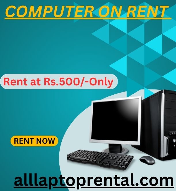  Computer on rent In Mumbai Rs. 500 /- Only