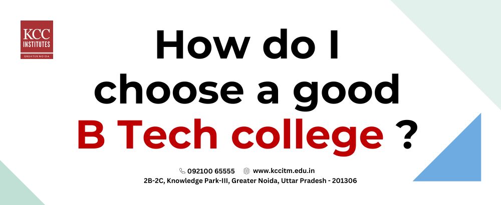  How do I choose a good B Tech college?