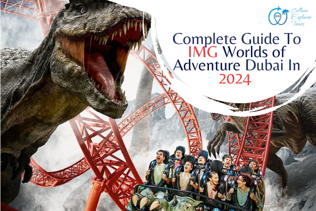  Complete Guide To IMG World Of Adventure Dubai In 2024