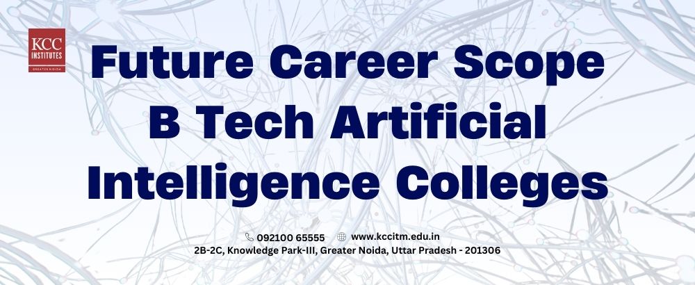  Future Career Scope: B Tech Artificial Intelligence Colleges