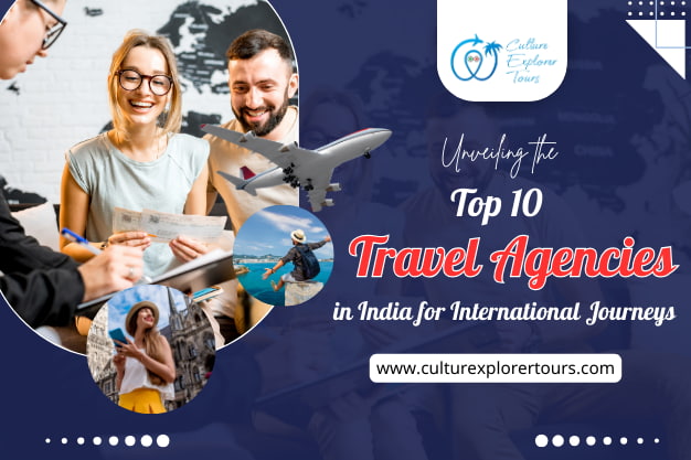  Unveiling the Top 10 Travel Agencies in India for International Journeys