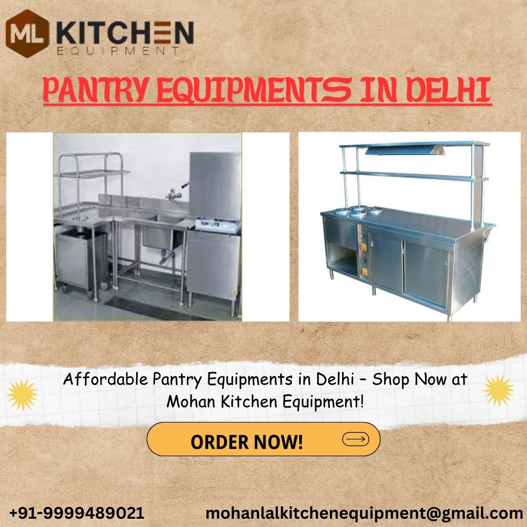  Buy Pantry Equipment in Delhi – Save Big with Mohan Lal Kitchen Equipment!