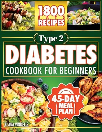  Type 2 Diabetes Cookbook For Beginners: 1800 Days of Recipes