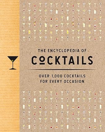  the Encyclopedia of Cocktails: Over 1,000 Cocktails for Every Occasion (Encyclopedia Cookbooks) Hardcover