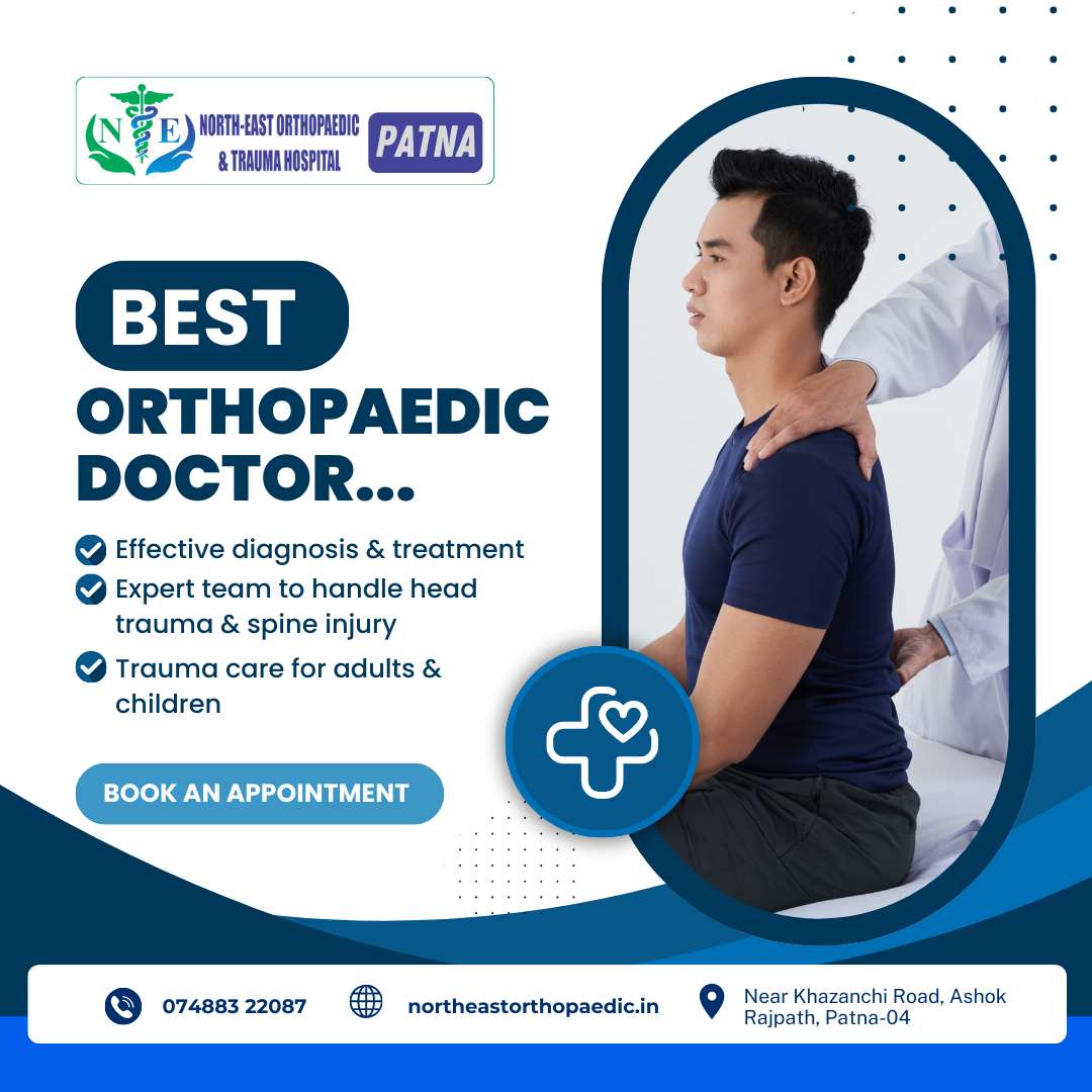  Best Orthopaedic Doctors in Patna | North-East Orthopaedic & Trauma Hospital