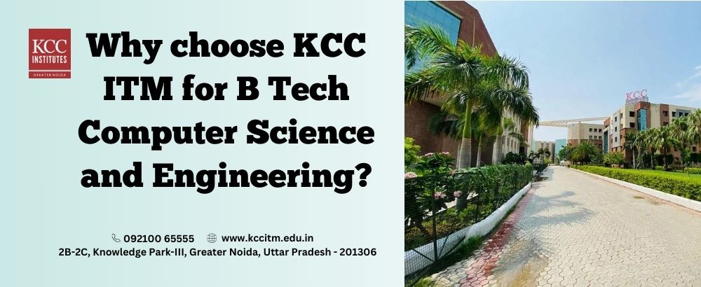  Why choose KCC ITM for B Tech Computer Science and Engineering?