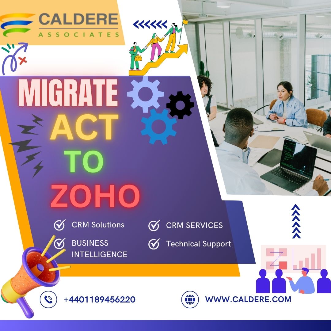  Caldere’s Guide to Migrating from Act to Zoho: Tips and Best Practices