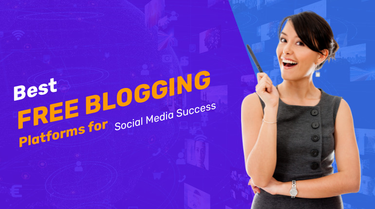  Best Free Blogging Platforms for Social Media Success