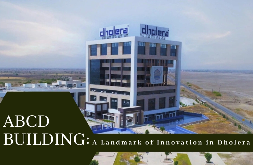  ABCD Building: A Landmark of Innovation in Dholera