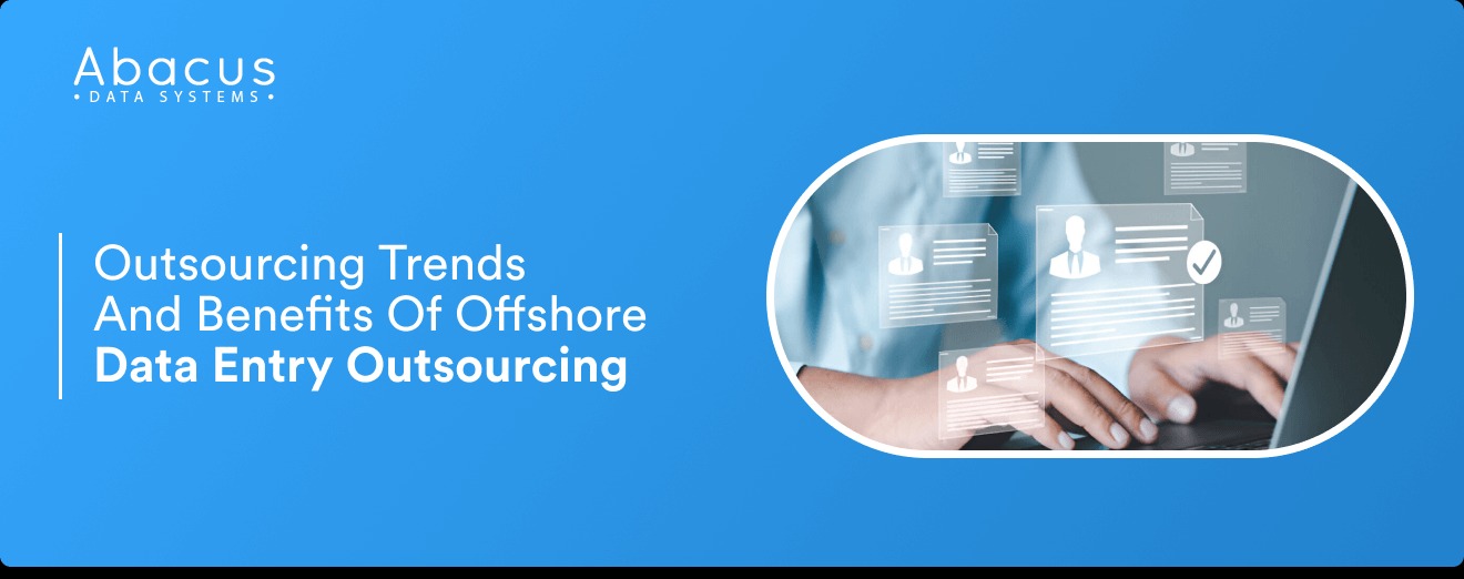  Trends and Advantages of Offshore Data Entry Outsourcing