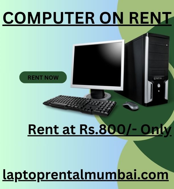  computer on rent in mumbai Rs. 800/- Only